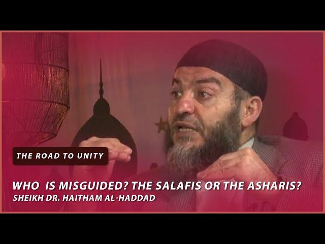 Who is misguided? The Salafis or the Asharis | Sheikh dr. Haitham al-Haddad.