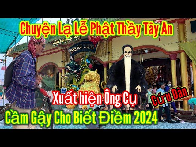 Lễ Phật Thầy Tây An - Xuất hiện Ông Lão Mù ( Cho Biết năm 2024 lo Cứu Giúp Bà Con | Châu Phú Area