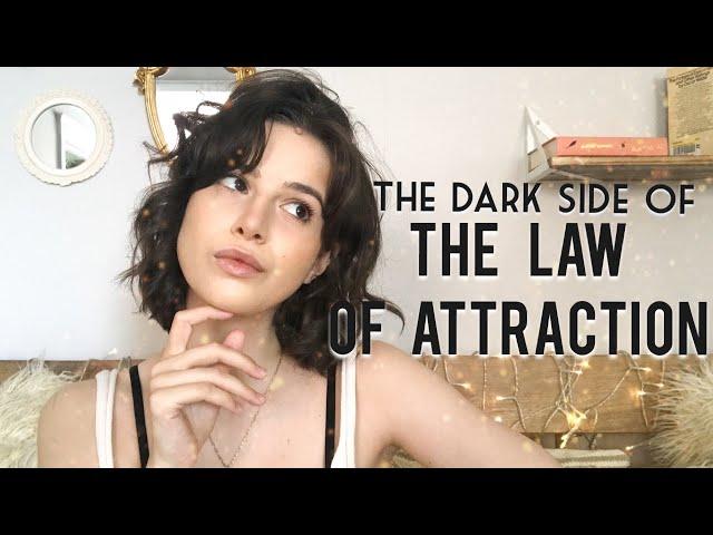 The Dark Side of the Law of Attraction + Why I Don't Follow It