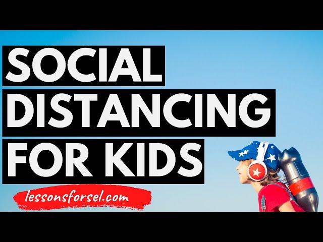 Social Distancing for Kids Video Lessons