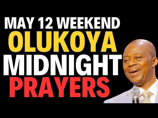 DR D.K OLUKOYA MAY 12, 2024 MIDNIGHT WEEKEND BREAKTHROUGH PRAYERS