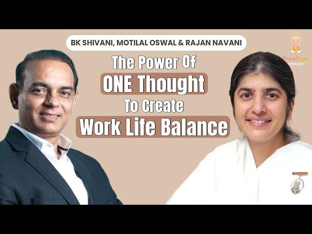 Work Life Balance To Shift From Stress To Success: BK Shivani | Motilal Oswal | Rajan Navani