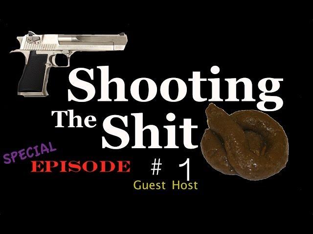 Shooting The Sh*t - Special #1
