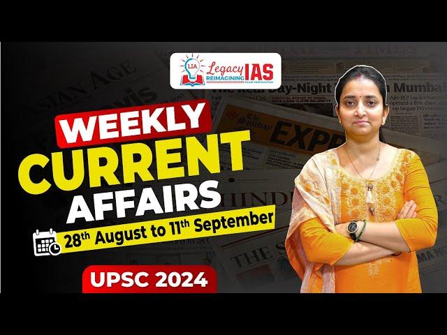 UPSC Current Affairs Weekly Recap 28th Aug to 11th Sept | Target UPSC 2024 | Legacy IAS Academy