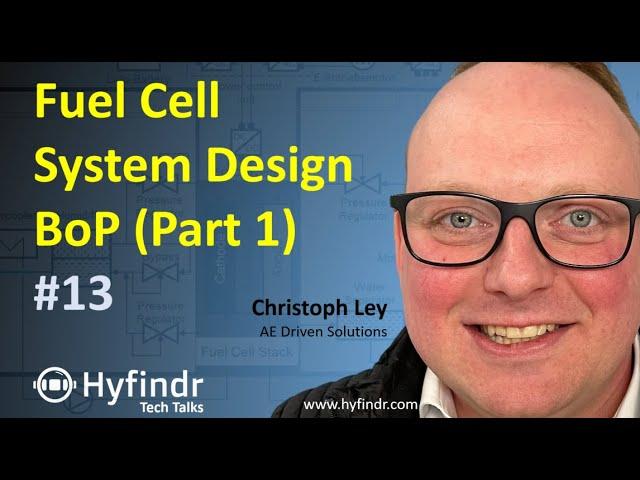 Tech Talk - Balance of Plant - Fuel Cell Systems - BoP Part 1 - Hydrogen Technology - Hyfindr Ley