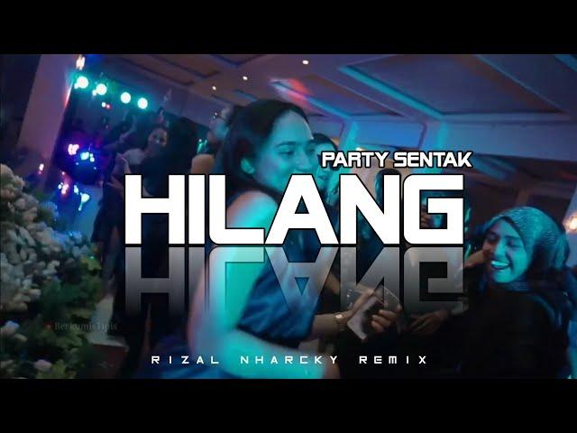 BASS SENTAK !! HILANG  RIZAL NHARCKY REMIX 2025