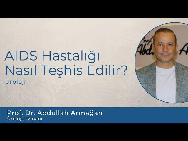 How is AIDS Disease Diagnosed?| How is AIDS Diagnosed? | AIDS | prof. Dr. Abdullah Armagan