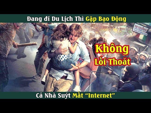 Đi du lịch nhưng tí thì mất "INTERNET"| Review phim: Không Lối Thoát