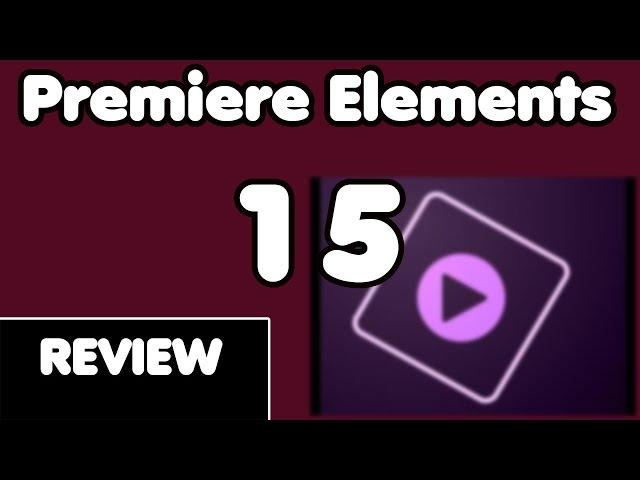 Premiere Elements 15 Review | Günstiges Schnittprogramm - Alle Funktionen im Überblick