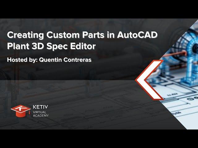 Creating Custom Parts in AutoCAD Plant 3D Spec Editor | KETIV Virtual Academy