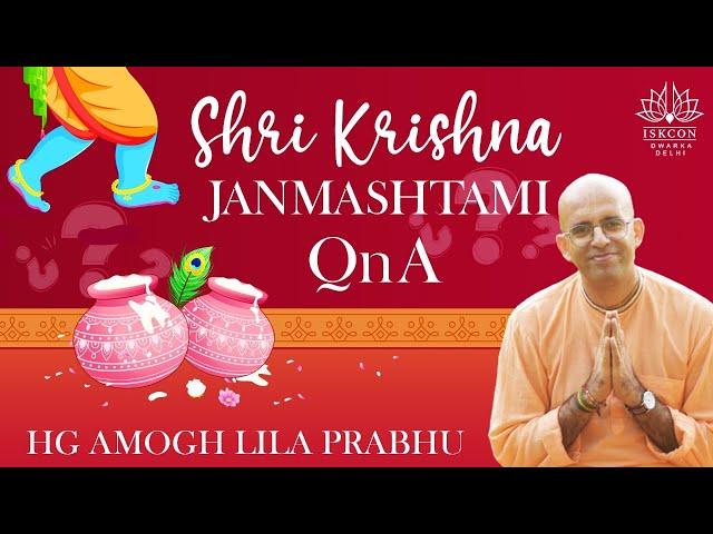 Shri Krishna Janmashtami QnA | HG Amogh Lila Prabhu | ISKCON Dwarka