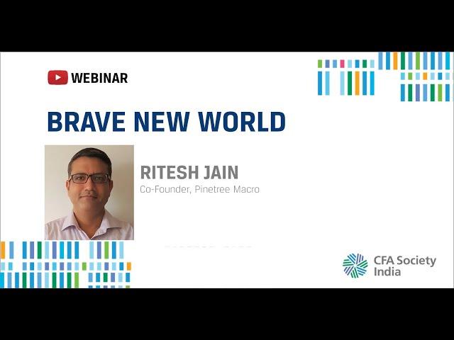 Brave New World by Ritesh Jain, Co-founder, Pinetree Macro | Mumbai