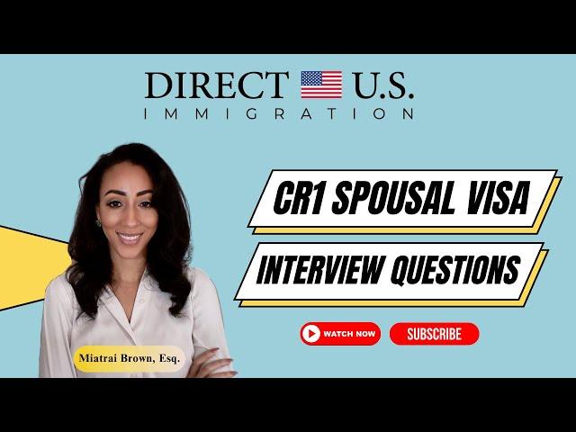 Conditional Green Card (CR1 Spousal Visa) Interview Questions | Direct U.S. Immigration
