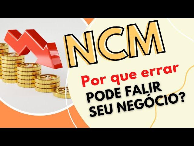 NCM – Descubra porque errar a classificação fiscal de uma mercadoria pode falir seu negócio