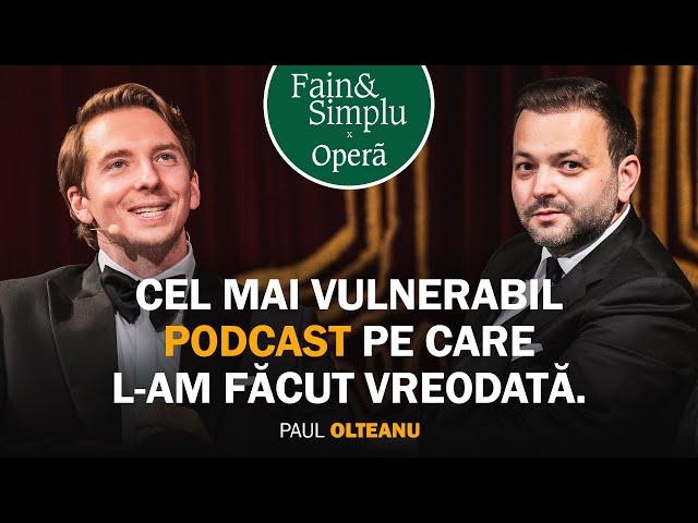 DE CE A DISPĂRUT PAUL OLTEANU? DE LA MUNȚI DE TRISTEȚE LA IUBIREA ADEVĂRATĂ. | Fain & Simplu 203