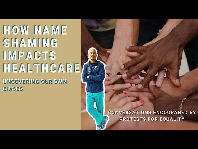 How Name Shaming Impacts Health Outcomes: Conversation encouraged by Black Lives Matter and Protests