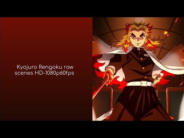 Kyojuro Rengoku raw scenes HD -1080p60fps // kimetsu no yaiba [English dub] download free.