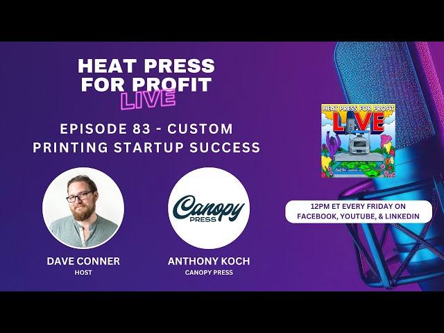 Ep. #83 - Custom Printing Startup Success