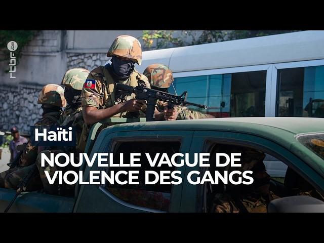 Haïti : Nouvelle vague de violence des gangs - RTBF Info