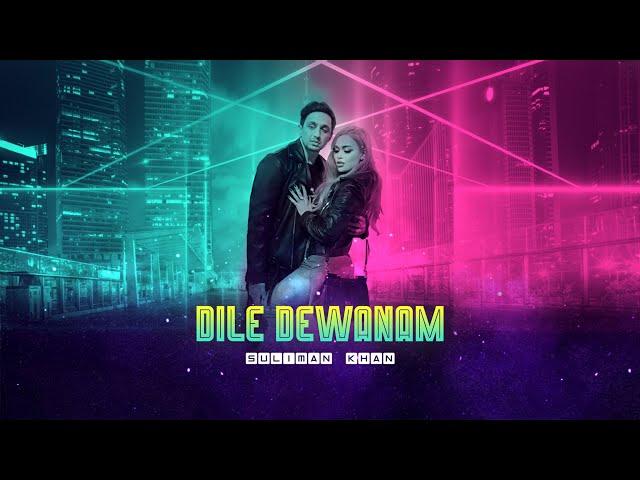 Suliman Khan - Dile Dewanam (EDM) Audio