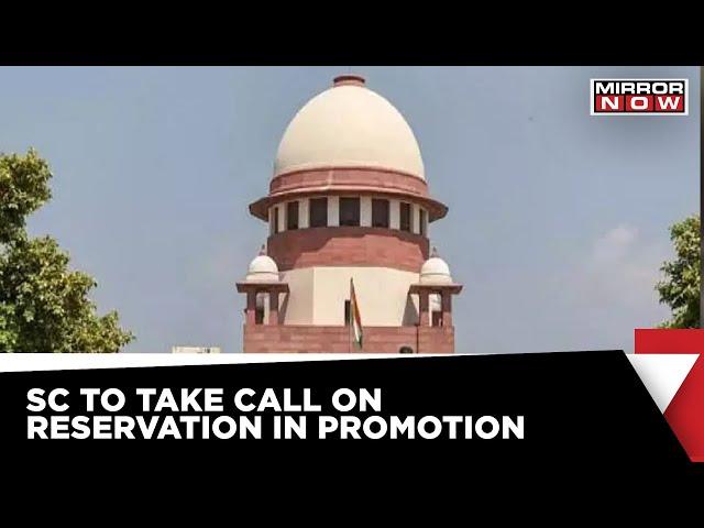 Supreme Court To Take A Call On Validity Of Reservation In Promotion On February 24