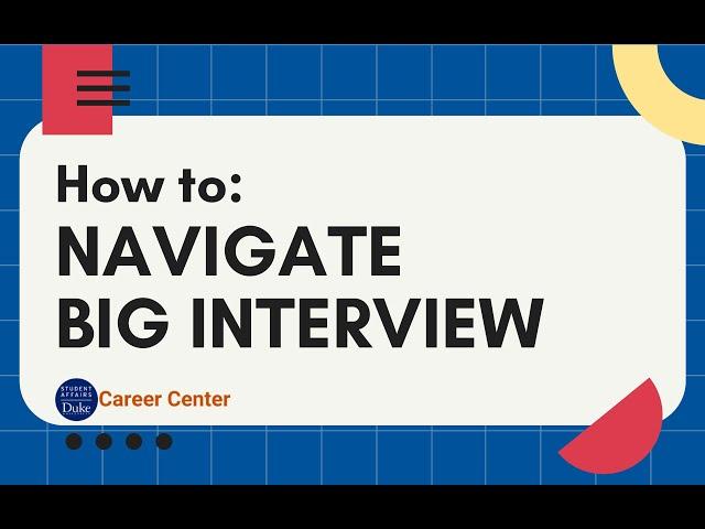 How To: Navigate Big Interview