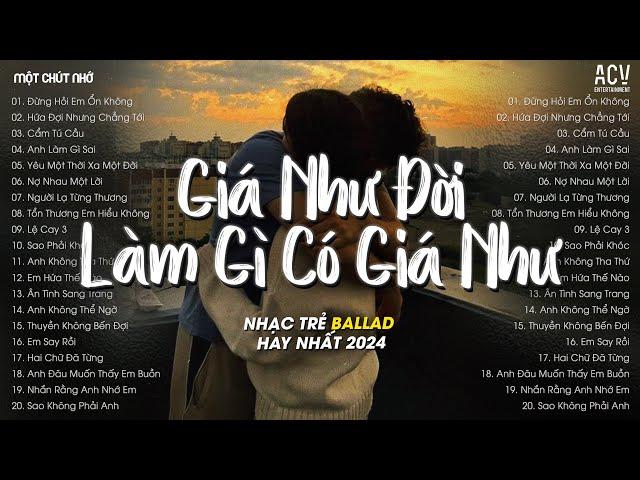 Giá Như Đời Làm Gì Có Giá Như - Đừng Hỏi Em Ổn Không - Em Đã Rất Mạnh Mẽ Để Cố Gắng Quên Anh Rồi