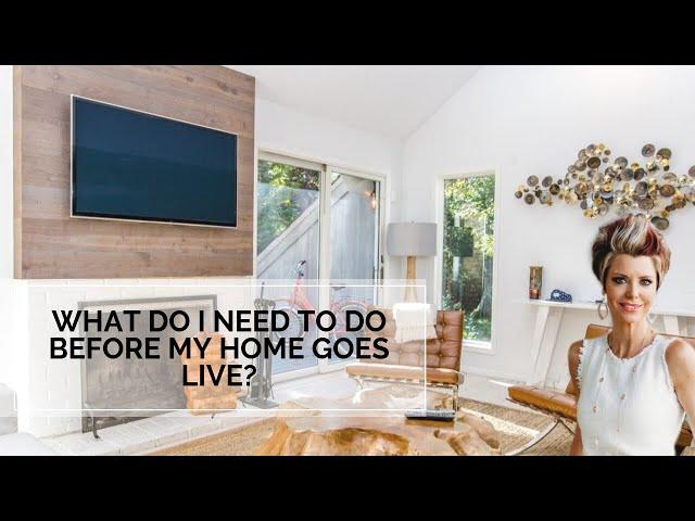 What Do I Need to Do Before My Home Goes Live? | Home Selling Tips | Real Estate Questions Answered