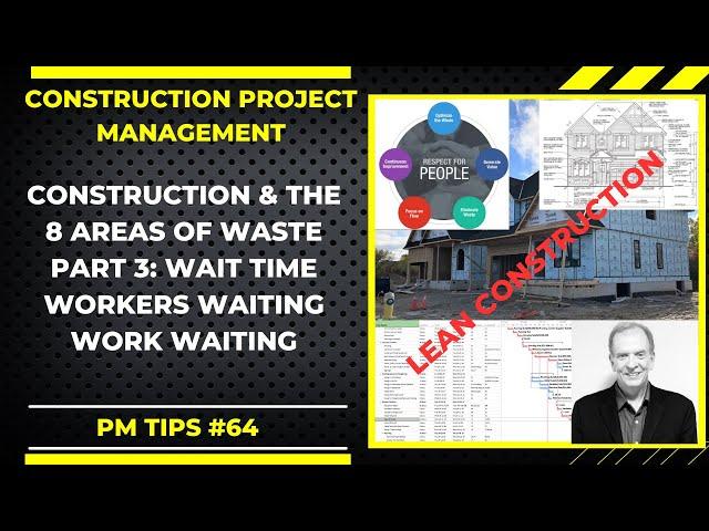 Eliminating Wait Time: The Hidden Waste in Construction, Lean Construction Series Part 3, PM TIPS 64