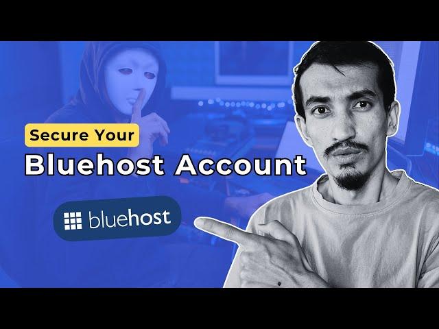 You Should Secure Your Bluehost Account - Don't get hacked 