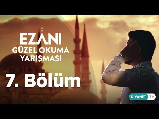 Ezanı Güzel Okuma Yarışması - 7.Bölüm