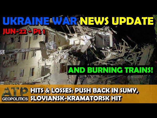 Ukraine War NEWS Update (20250622a): Pt 1 - Overnight & Other News: Burning Train, Krmatorsk Hit