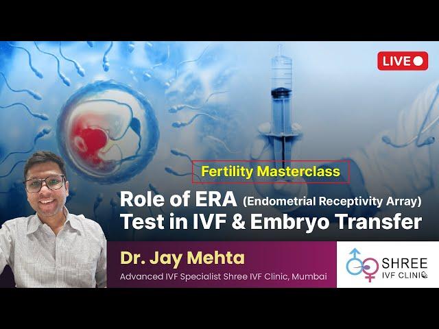 Fertility Masterclass 90- Role of ERA (Endometrial Receptivity Array) test in IVF & Embryo Transfer