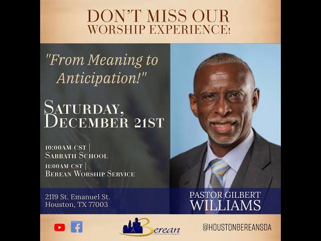 Houston Berean SDA Church | "From Meaning to Anticipation" | Pastor Gilbert Williams