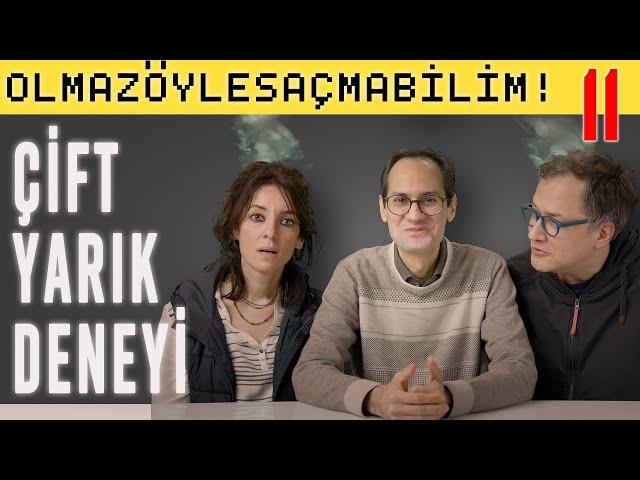 Çift Yarık Deneyi - Olmaz Öyle Saçma Bilim - Prof. Erkcan Özcan - B11