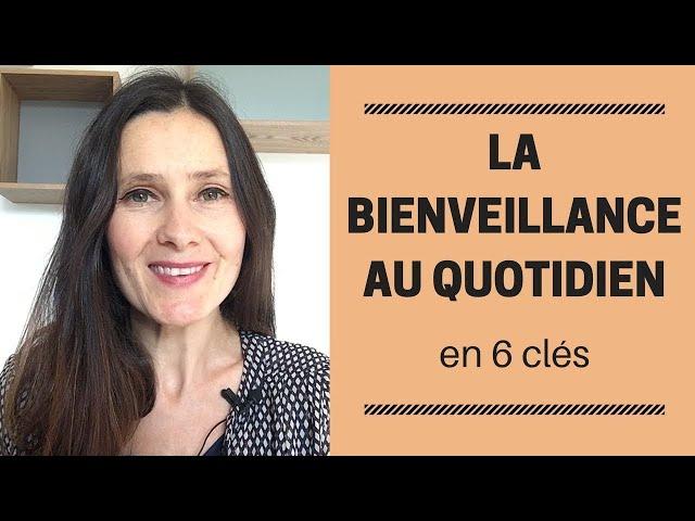 La BIENVEILLANCE au quotidien en 6 clés