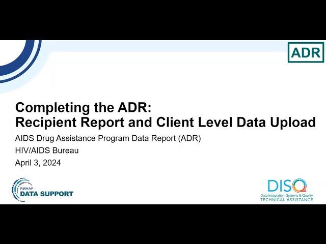 Completing the ADR Recipient Report & Client Level Data Upload