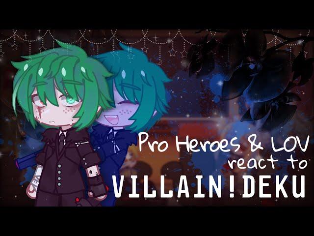 Pro Heroes & LOV react to VILLAIN¡Deku¡AU [Bnha/Mha]