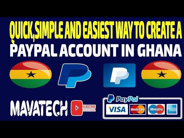 Quick, Simple and Easiest way to Create error free PayPal Account in Ghana