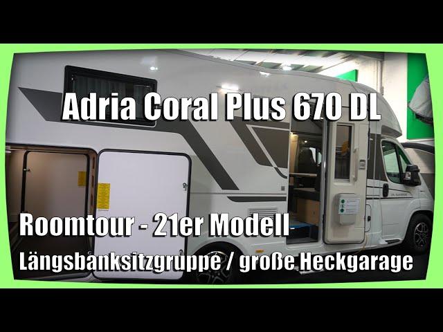 Adria Coral Plus 670 DL - Roomtour - 21er Modell - Längsbanksitzgruppe - große Heckgarage