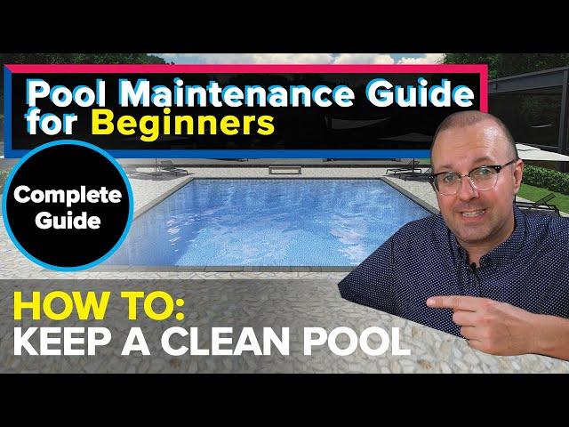 Beginner Pool Maintenance Guide - How To Keep a Clean Swimming Pool