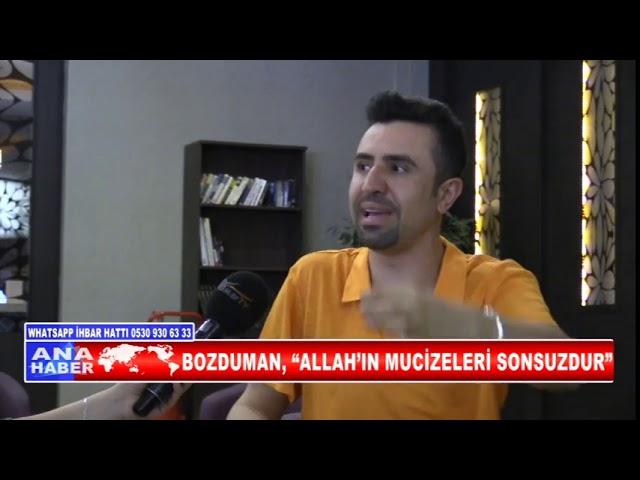 Ferdi BOZDUMAN, “ALLAH’IN MUCİZELERİ SONSUZDUR”