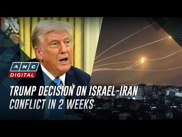 Trump to decide next move on Israel-Iran conflict within 2 weeks | ANC