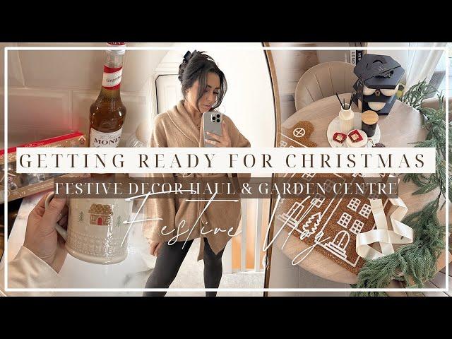 GETTING READY FOR CHRISTMAS | festive decor haul, garden centre trip & getting organised!