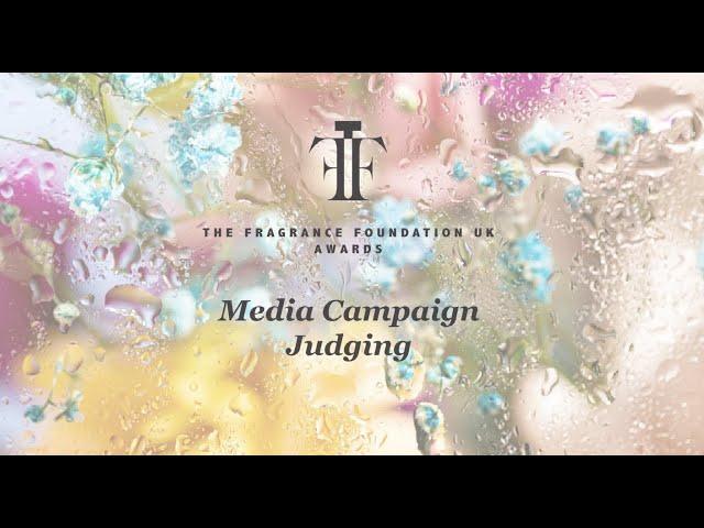 The Fragrance Foundation UK Awards Media Campaign Judging 2023