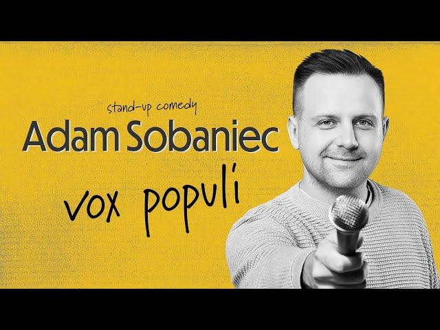 Adam Sobaniec - VOX POPULI | Stand-up | 2023 (całe nagranie)