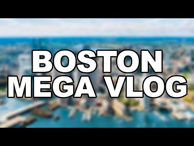 BOSTON MEGA VLOG