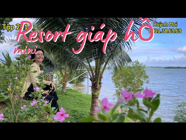 Tập 269️ Hãy về bên em resort mini giáp hồ Sông Ray xinh đẹp và trữ tình