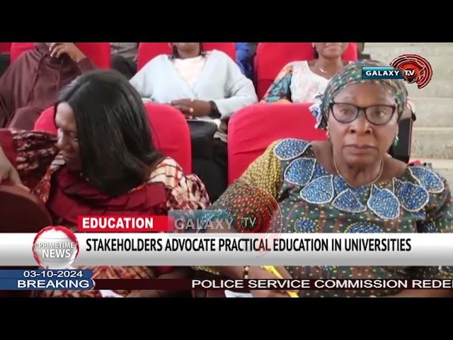 STAKEHOLDERS ADVOCATE PRACTICAL EDUCATION IN UNIVERSITIES