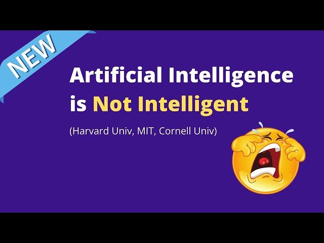 AI is NOT Intelligent (Harvard Univ, Cornell & MIT)